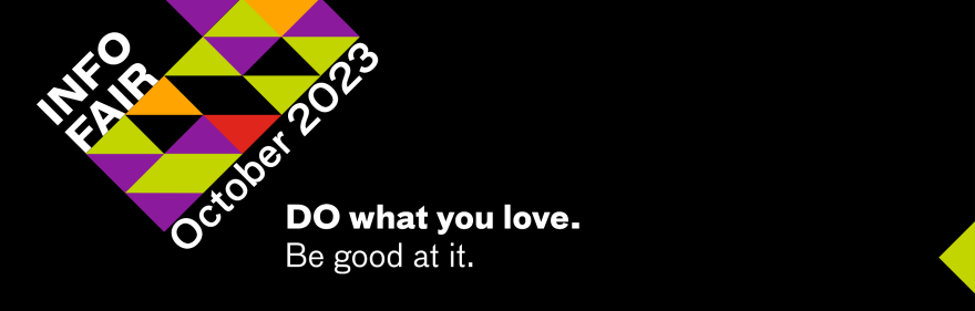Info Fair October 2023. DO what you love. Be good at it