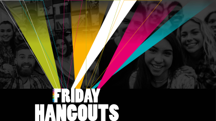Friday Hangouts