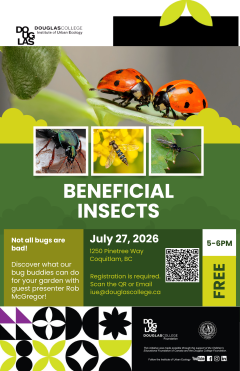 Beneficial Insects. July 27, 2026. 1250, Pinetree Way Coquitlam. Email iue@douglascollege.ca for more information